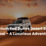 Premium Red Dunes Desert Safari Dubai – A Luxurious Adventure